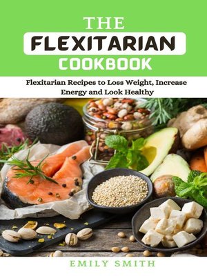 cover image of The Flexitarian Cookbook
